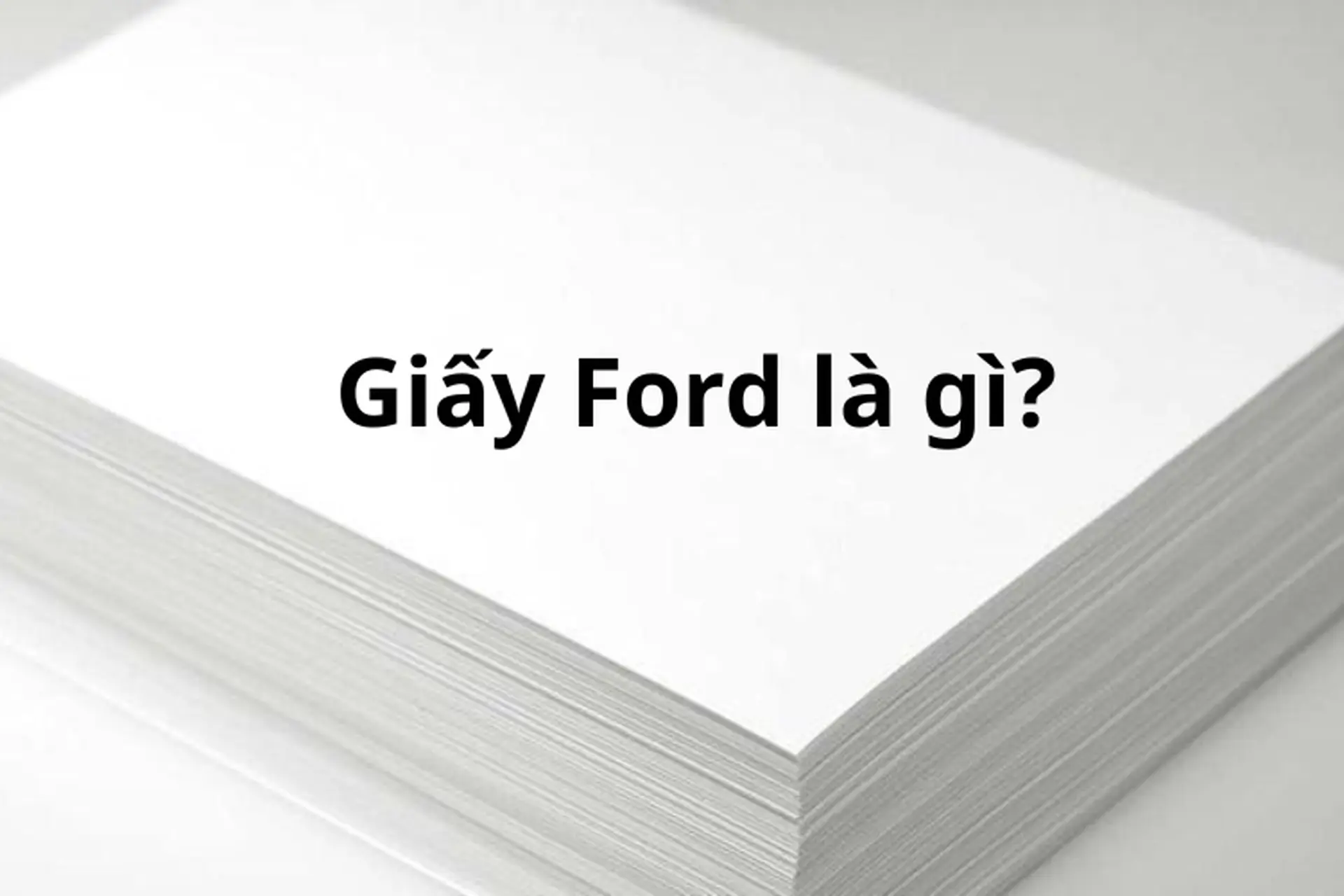 Giấy Bãi Bằng (hay còn gọi là giấy Fort trắng)
